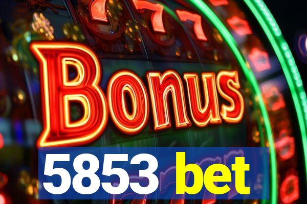 5853 bet